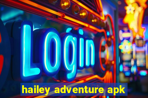 hailey adventure apk